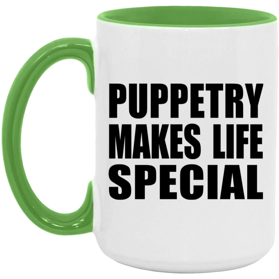 Puppetry Makes Life Special - 15oz Accent Mug Green