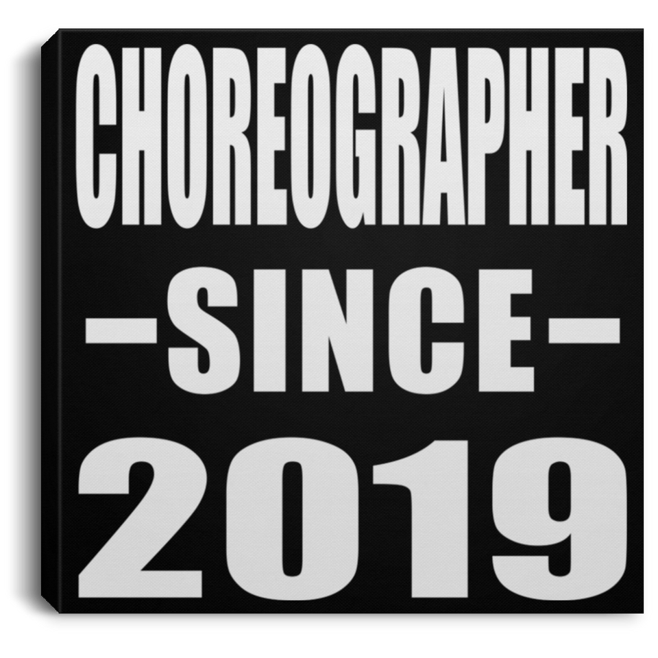 Choreographer Since 2019 - Canvas Square