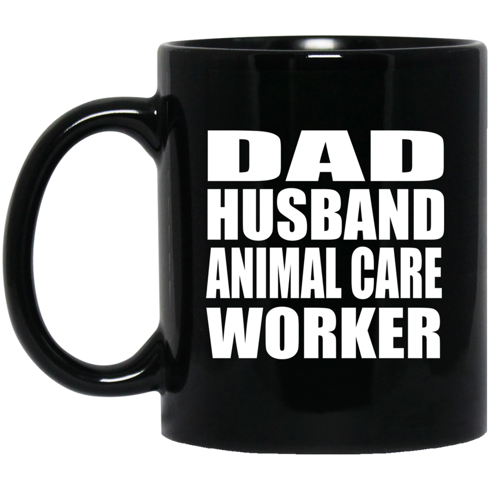 Dad Husband Animal Care Worker - 11oz Coffee Mug Black