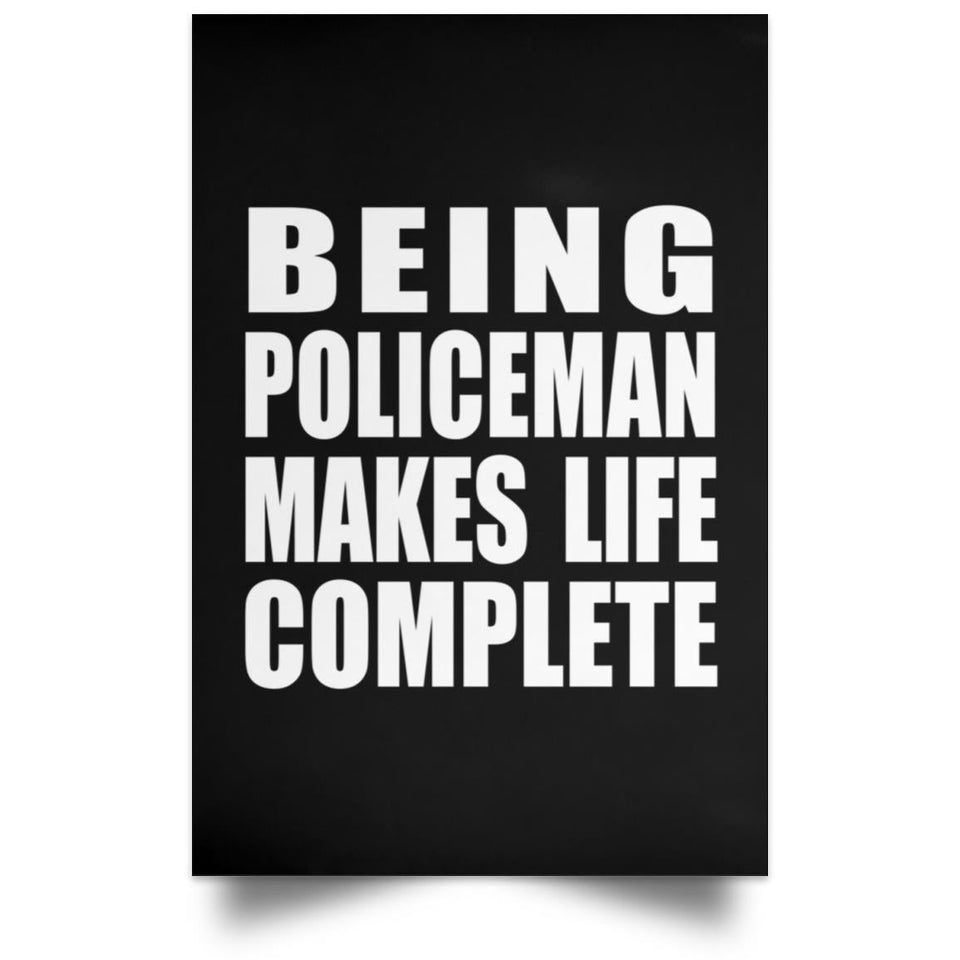 Being Policeman Makes Life Complete - Poster Portrait