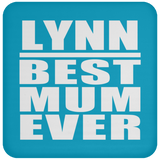 Lynn Best Mum Ever - Drink Coaster
