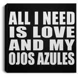 All I Need Is Love And My Ojos Azules - Canvas Square