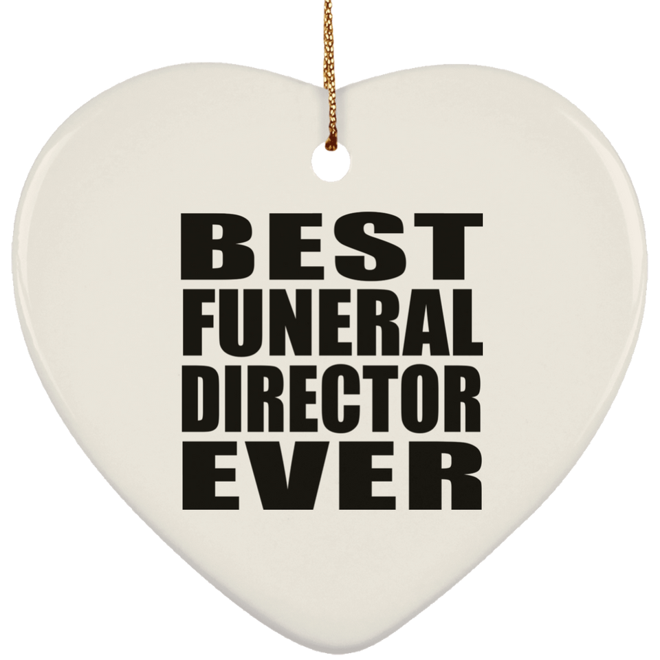 Best Funeral Director Ever - Heart Ornament