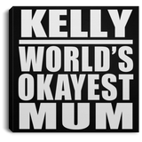 Kelly World's Okayest Mum - Canvas Square