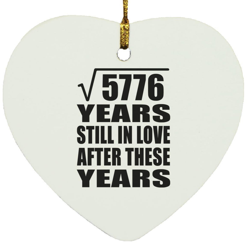 76th Anniversary Square Root of 5776 Years Still In Love - Heart Ornament