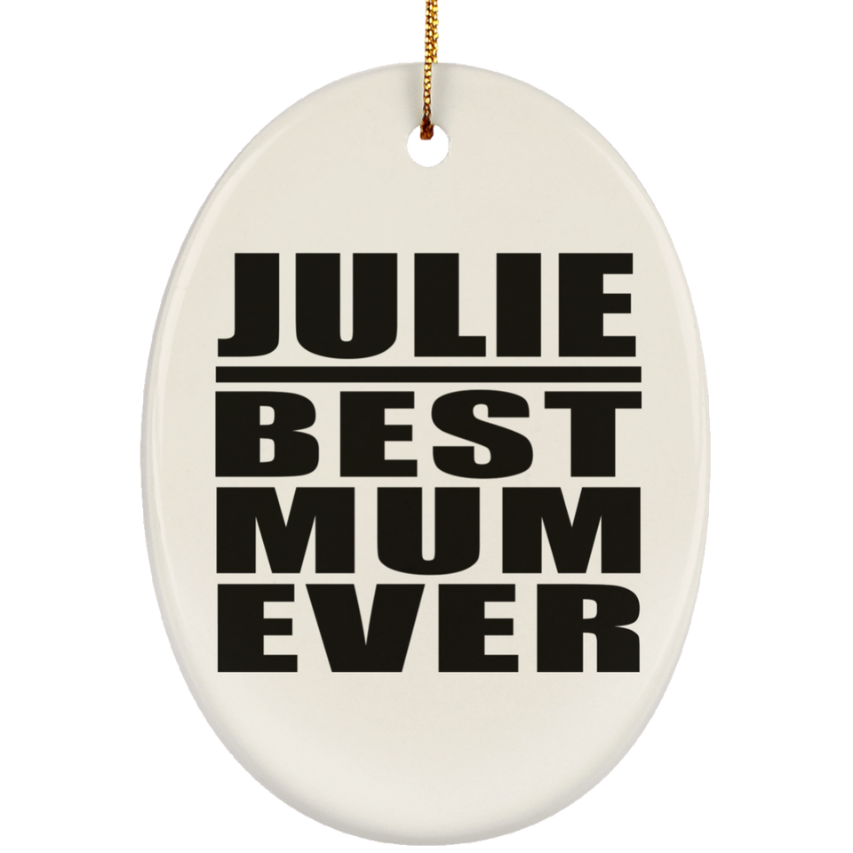 Julie Best Mum Ever - Oval Ornament