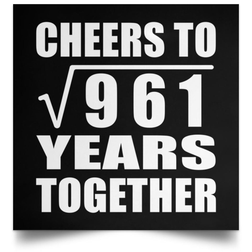 31st Anniversary Cheers To Square Root of 961 Years Together - Poster Square