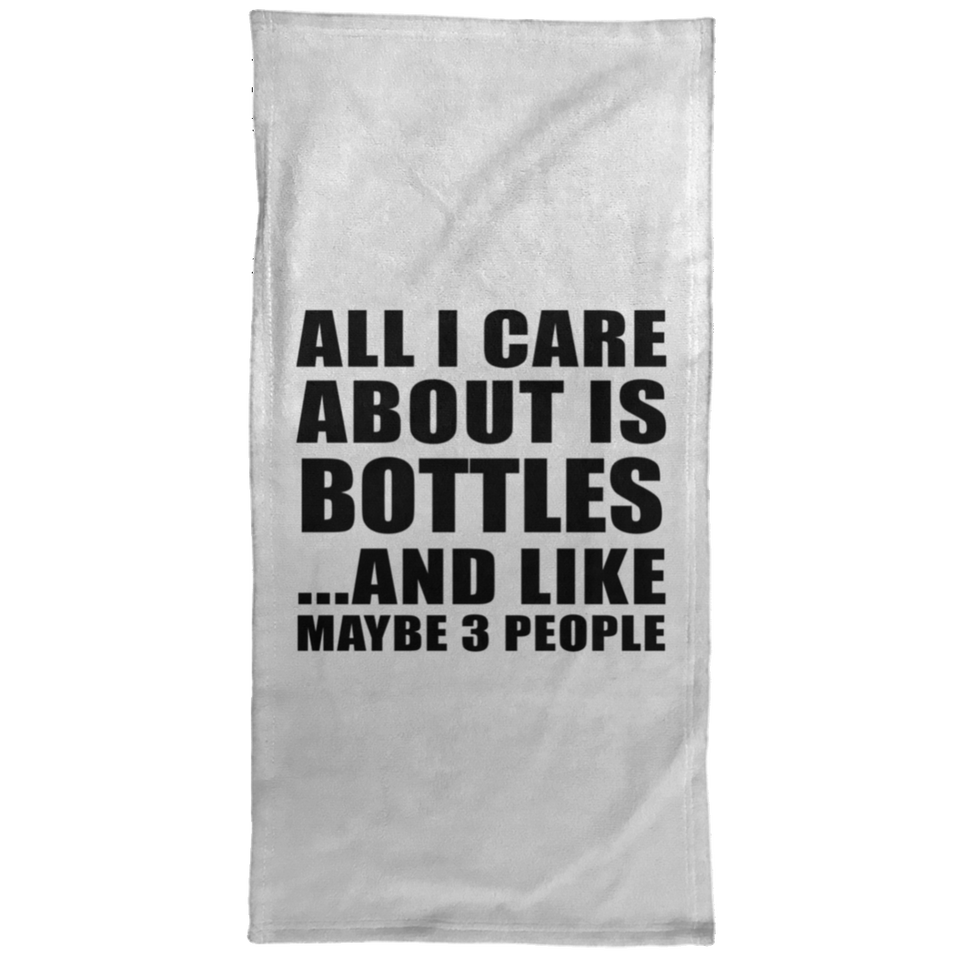All I Care About Is Bottles - Hand Towel