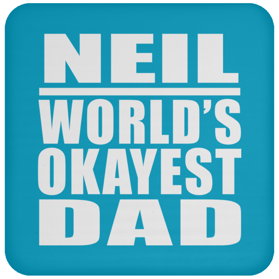 Neil World's Okayest Dad - Drink Coaster