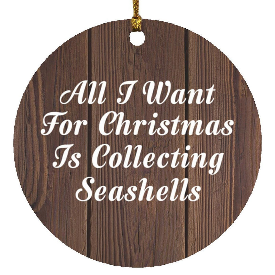 All I Want For Christmas Is Collecting Seashells - Circle Ornament D