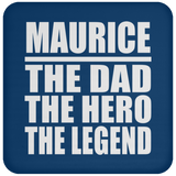 Maurice The Dad The Hero The Legend - Drink Coaster