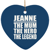 Jeanne The Mum The Hero The Legend - Heart Ornament