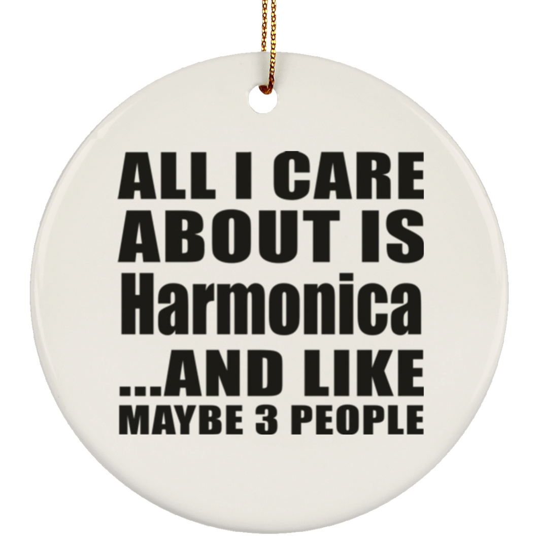 All I Care About Is Harmonica - Circle Ornament