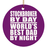 Stockbroker By Day World's Best Dad By Night - Circle Ornament