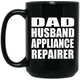 Dad Husband Appliance Repairer - 15oz Coffee Mug Black