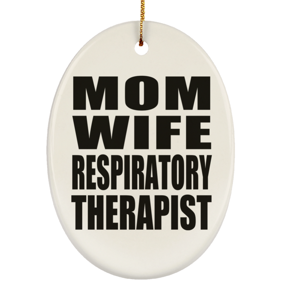 Mom Wife Respiratory Therapist - Oval Ornament