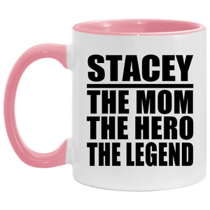 Stacey The Mom The Hero The Legend - 11oz Accent Mug Pink