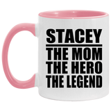 Stacey The Mom The Hero The Legend - 11oz Accent Mug Pink