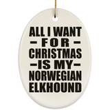 All I Want For Christmas Is My Norwegian Elkhound - Oval Ornament
