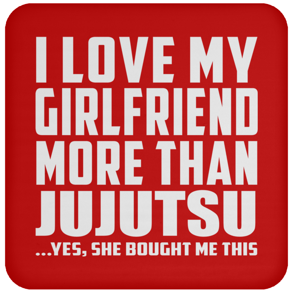 I Love My Girlfriend More Than Jujutsu - Drink Coaster