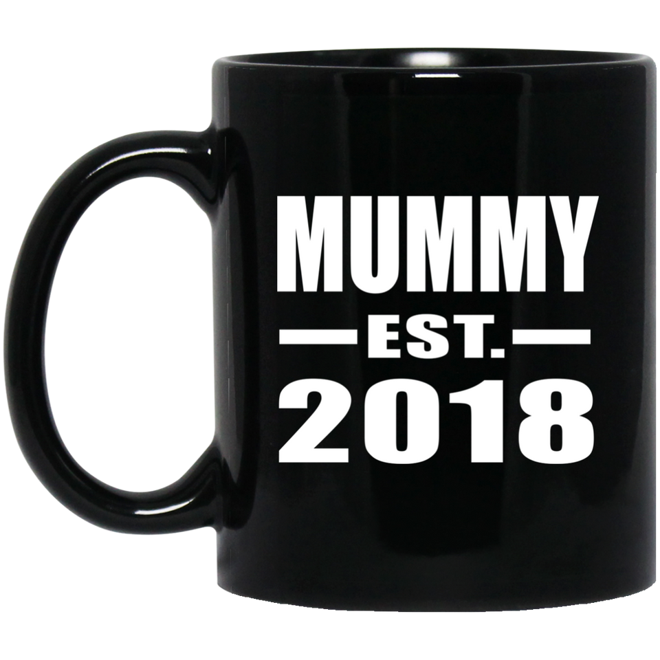 Mummy Established EST. 2018 - 11 Oz Coffee Mug Black