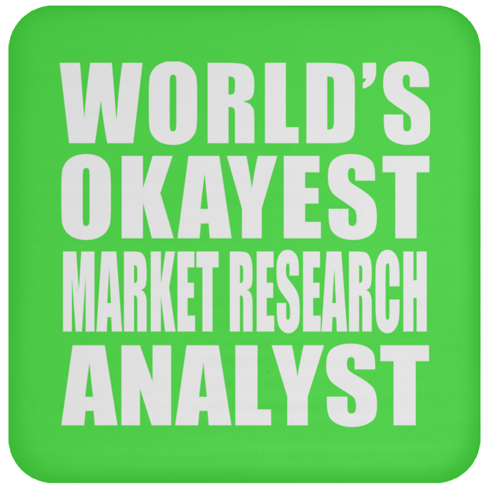 World's Okayest Market Research Analyst - Drink Coaster