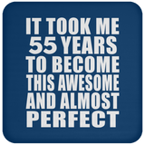 55th Birthday Took 55 Years To Become Awesome & Perfect - Drink Coaster