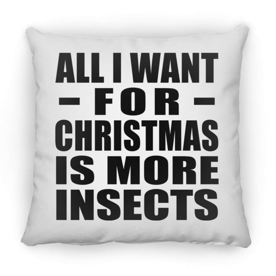 All I Want For Christmas Is More Insects - Throw Pillow