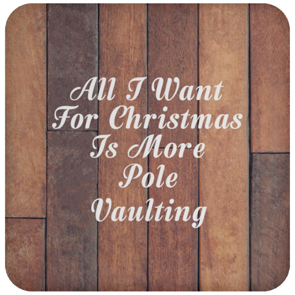 All I Want For Christmas Is More Pole Vaulting - Drink Coaster E