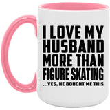 I Love My Husband More Than Figure Skating - 15oz Accent Mug Pink