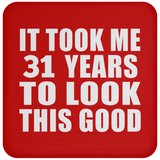31st Birthday Took Me 31 Years To Look This Good - Drink Coaster
