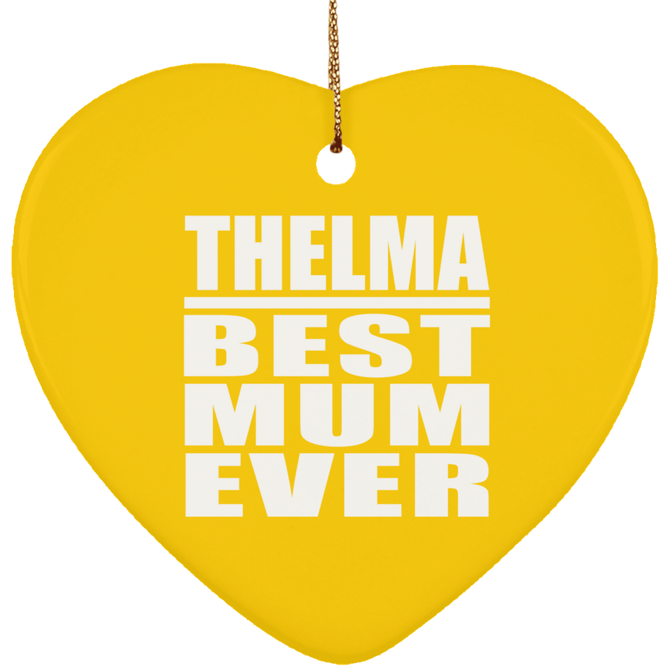 Thelma Best Mum Ever - Heart Ornament