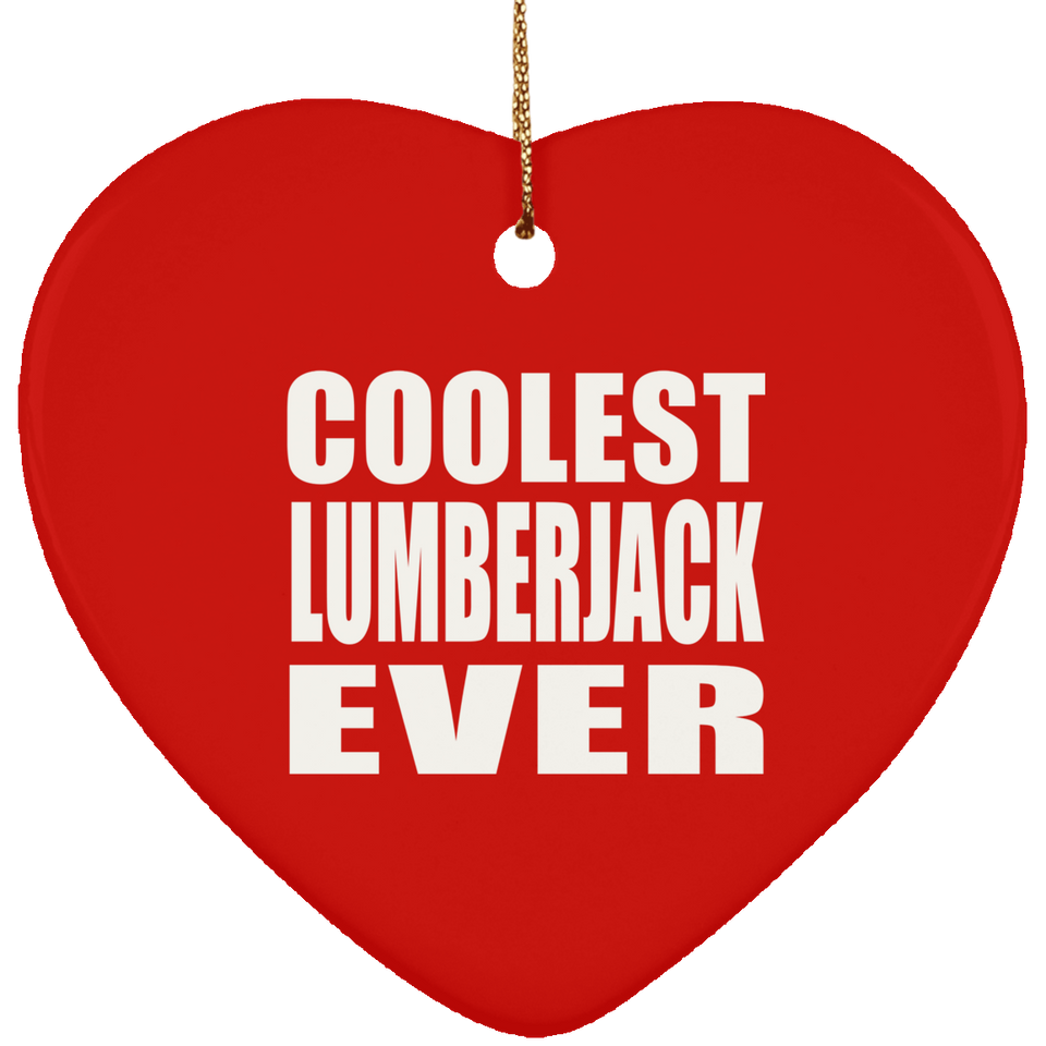 Coolest Lumberjack Ever - Heart Ornament