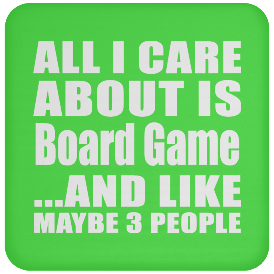 All I Care About Is Board Game - Drink Coaster