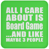 All I Care About Is Board Game - Drink Coaster