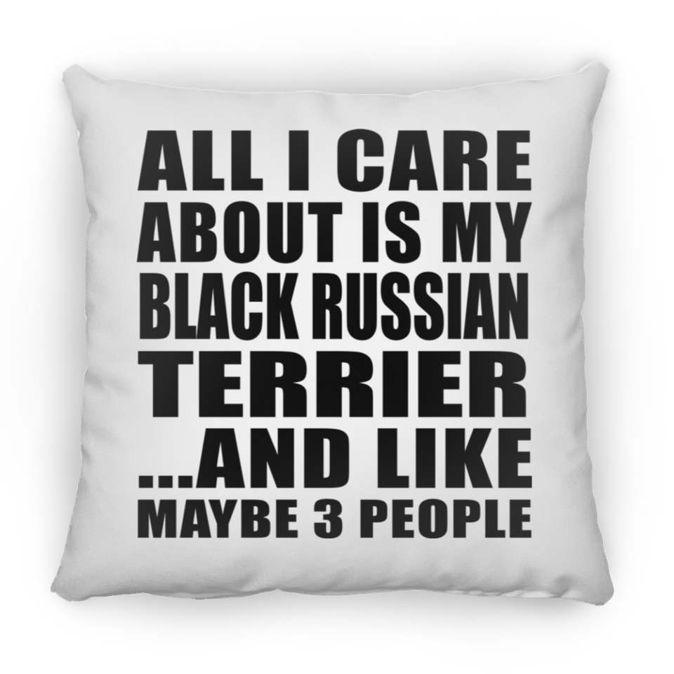 All I Care About Is My Black Russian Terrier - Throw Pillow