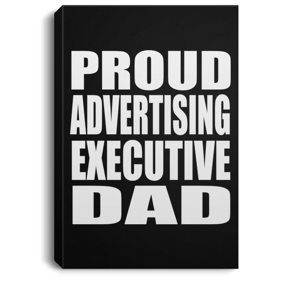 Proud Advertising Executive Dad - Canvas Portrait