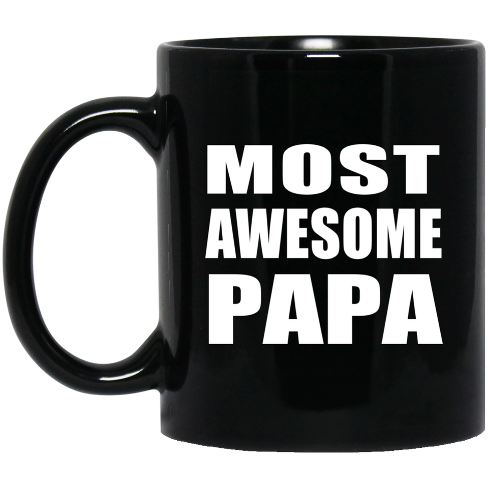 Most Awesome Papa - 11 Oz Coffee Mug Black