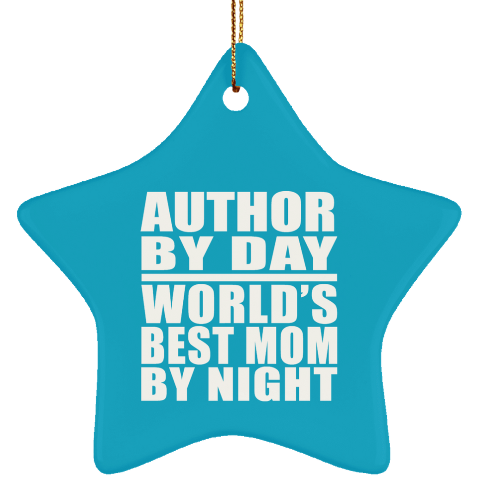 Author By Day World's Best Mom By Night - Star Ornament