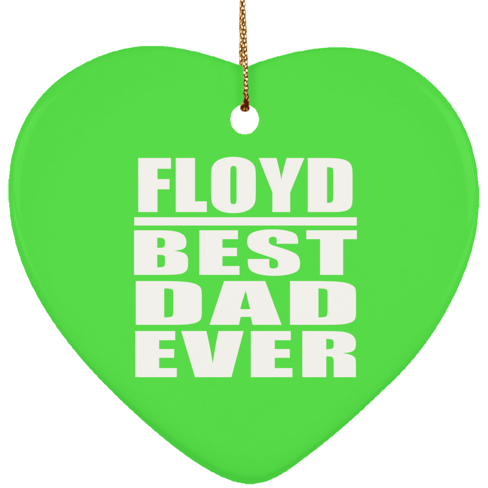 Floyd Best Dad Ever - Heart Ornament