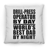 Drill-Press Operator By Day World's Best Dad By Night - Throw Pillow