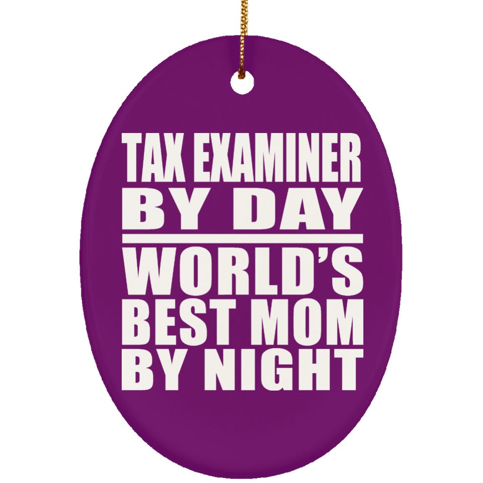 Tax Examiner By Day World's Best Mom By Night - Oval Ornament