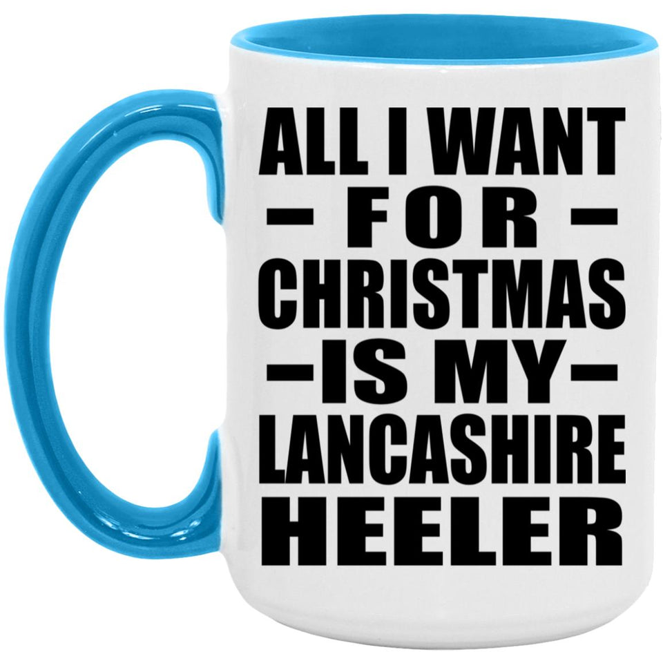 All I Want For Christmas Is My Lancashire Heeler - 15oz Accent Mug Blue
