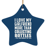 I Love My Girlfriend More Than Collecting Bottles - Star Ornament