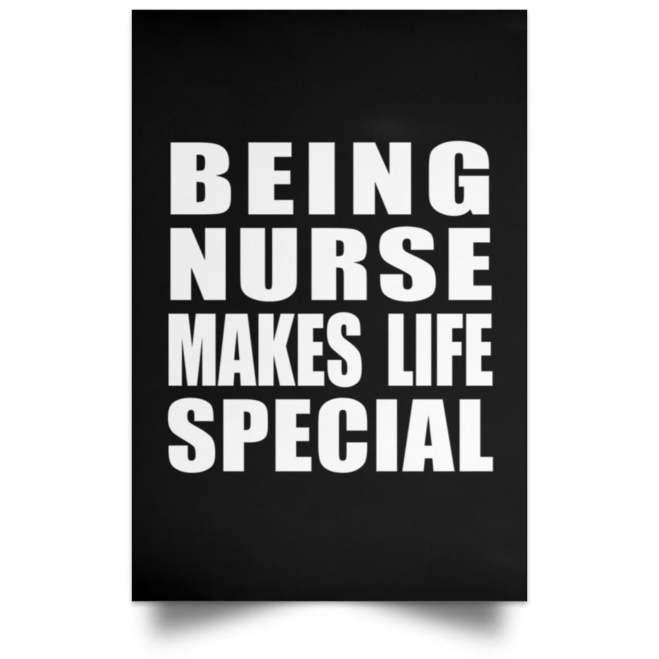 Being Nurse Makes Life Special - Poster Portrait