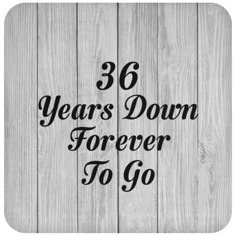 36th Anniversary 36 Years Down Forever To Go - Drink Coaster F