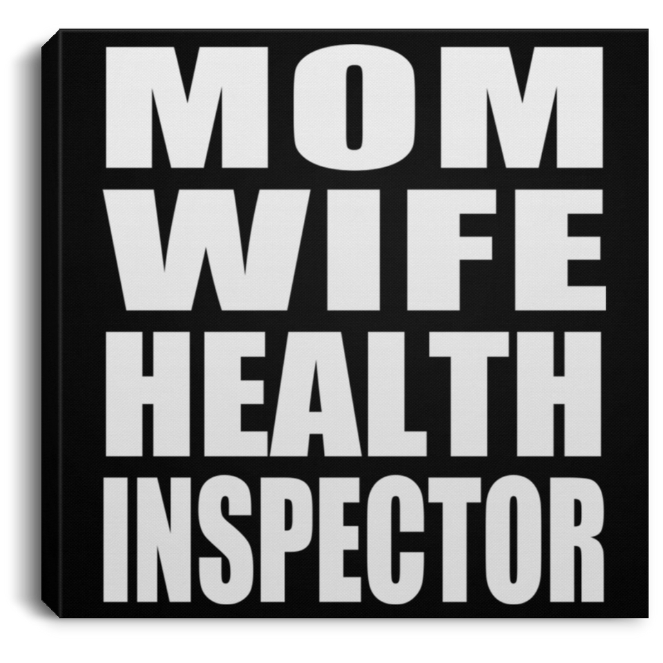Mom Wife Health Inspector - Canvas Square