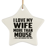 I Love My Wife More Than Mouse - Star Ornament