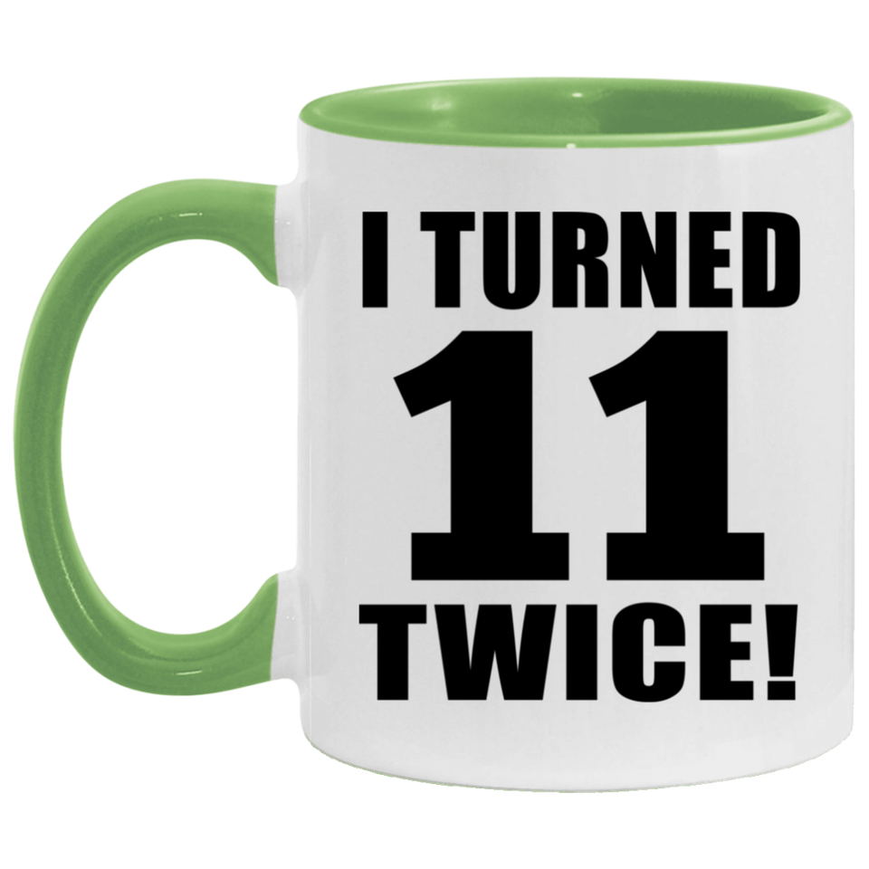 22nd Birthday I Turned 11 Twice - 11oz Accent Mug Green