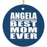 Angela Best Mom Ever - Circle Ornament